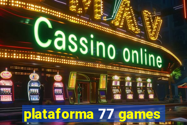 plataforma 77 games